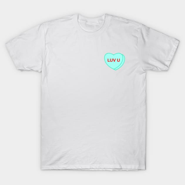 Conversation Heart: Luv U T-Shirt by LetsOverThinkIt